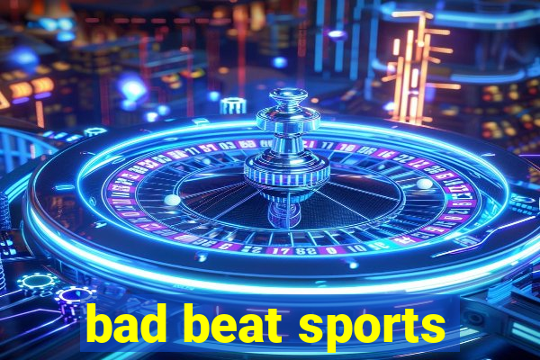 bad beat sports